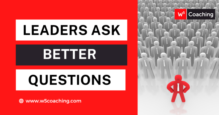 Leaders Ask Better Questions - W5 Business Coaching