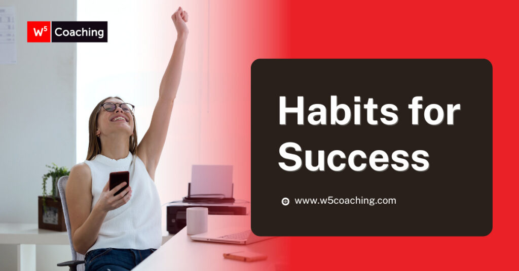 W5 coaching habits for success
