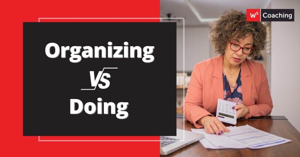 W5 Coaching Organizing vs Doing