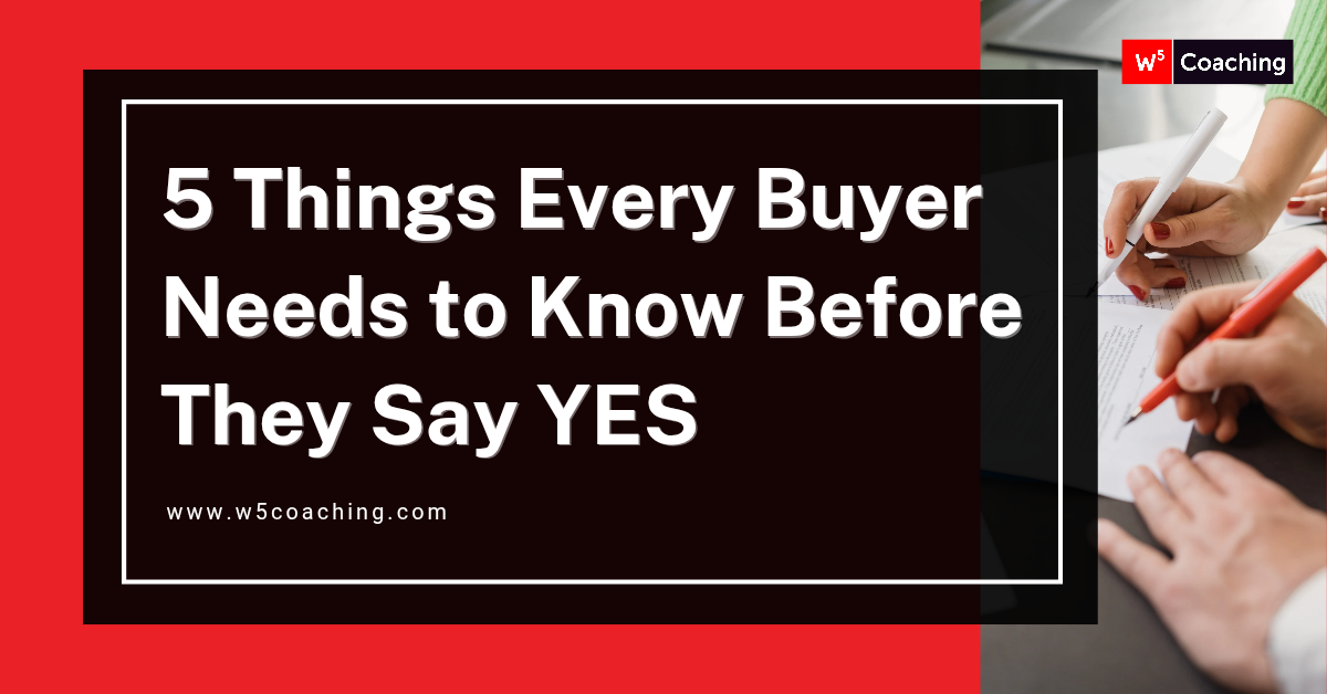 Know Before The 5 Things Buyers Need to Know Before They Say Yes
