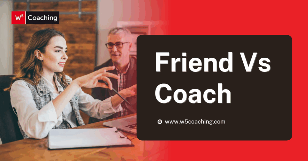 W5 Coach vs Friend