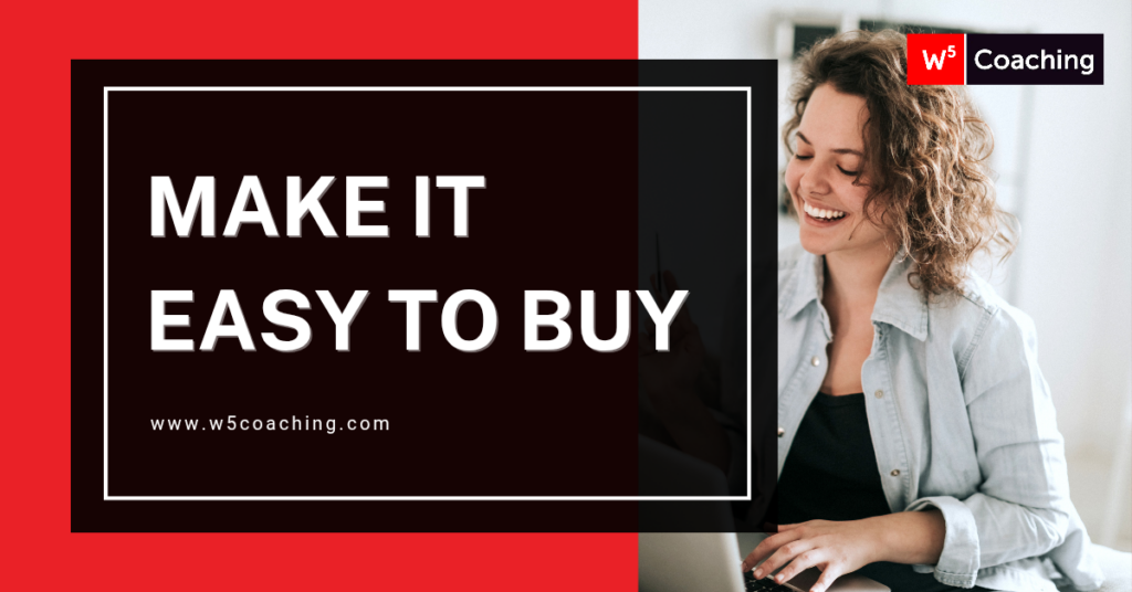 W5 Make it easy to buy W5 Make it easy to buy