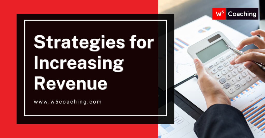 W5 STRATEGIES for increasing Revenue