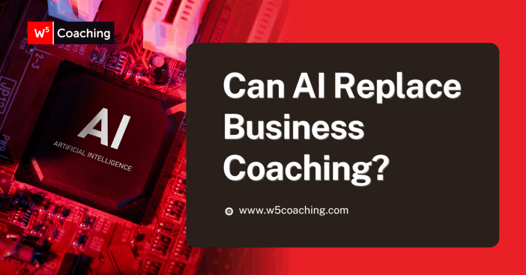 W5 can AI replace business coaching W5 can AI replace business coaching